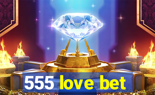 555 love bet